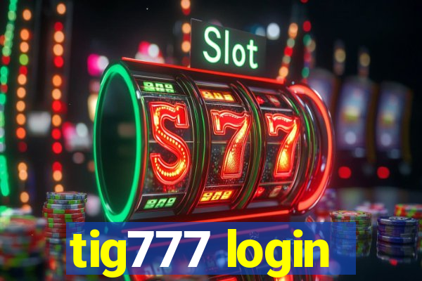 tig777 login